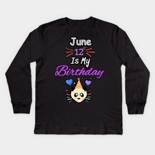 June 12 st is my birthday Kids Long Sleeve T-Shirt